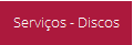 Serviços - Discos